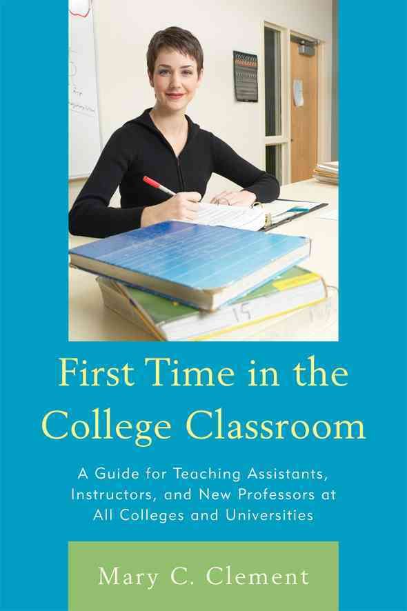 First Time in the College Classroom By Mary C. Clement 9781607095248