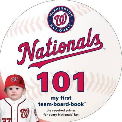 Washington Nationals 101 By Brad M Epstein 9781607302506 (Board book)
