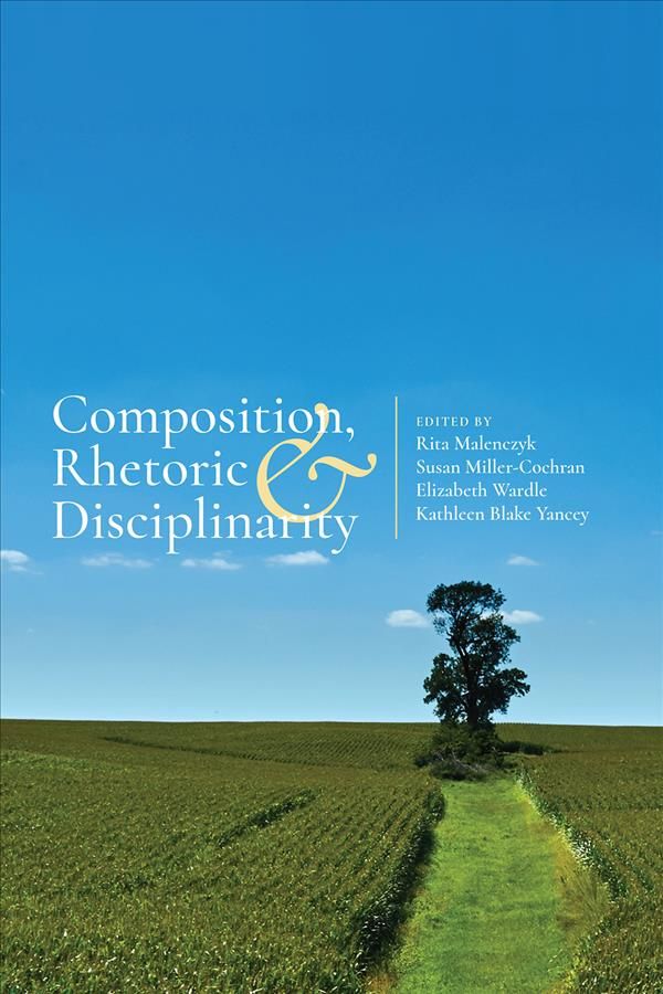 Composition, Rhetoric, and Disciplinarity 9781607326946 (Paperback)
