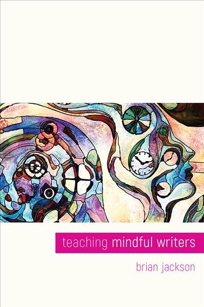 Teaching Mindful Writers By Brian D. Jackson 9781607329367 (Paperback)