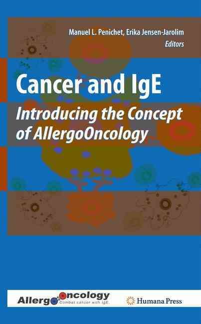 Cancer and IgE By Manuel L. Penichet, Erika Jensen-Jarolim (Hardback)