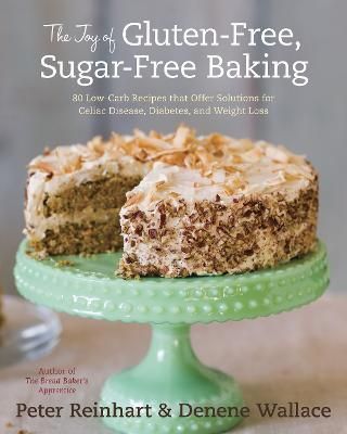 The Joy of Gluten-Free, Sugar-Free Baking 9781607741169 (Hardback)