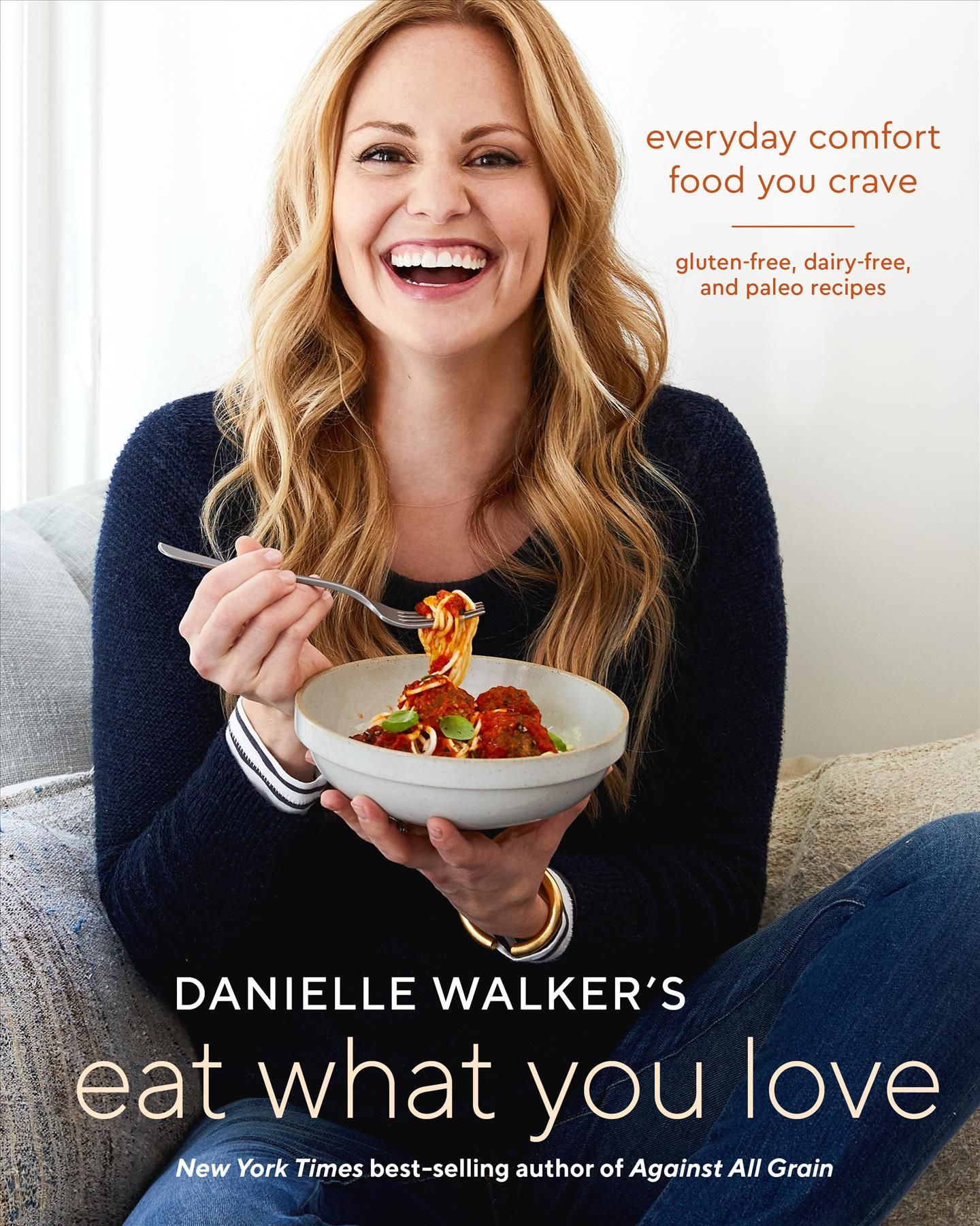Danielle Walker's Eat What You Love By Danielle Walker 9781607749448