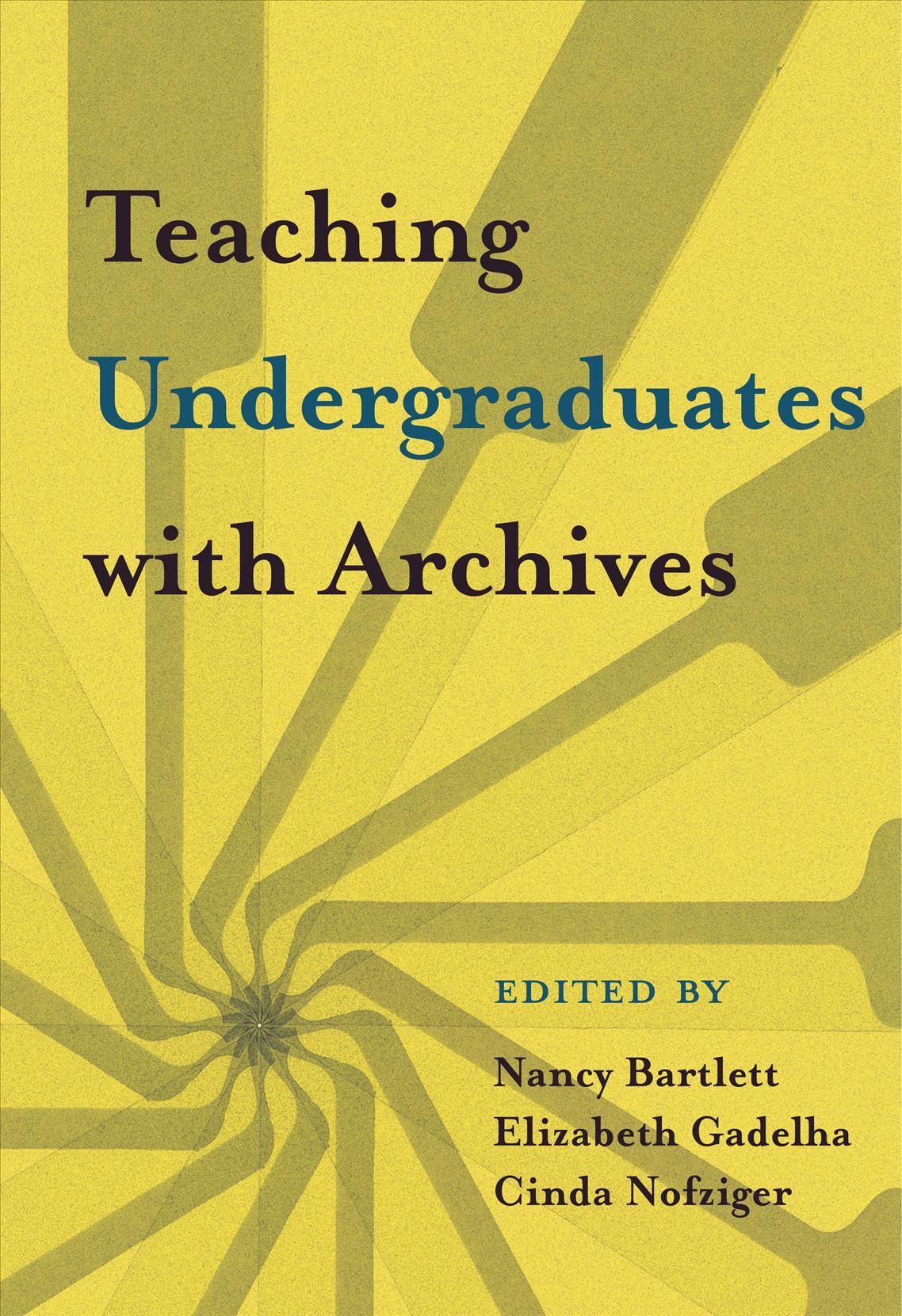 Teaching Undergraduates With Archives 9781607855569 (Paperback)