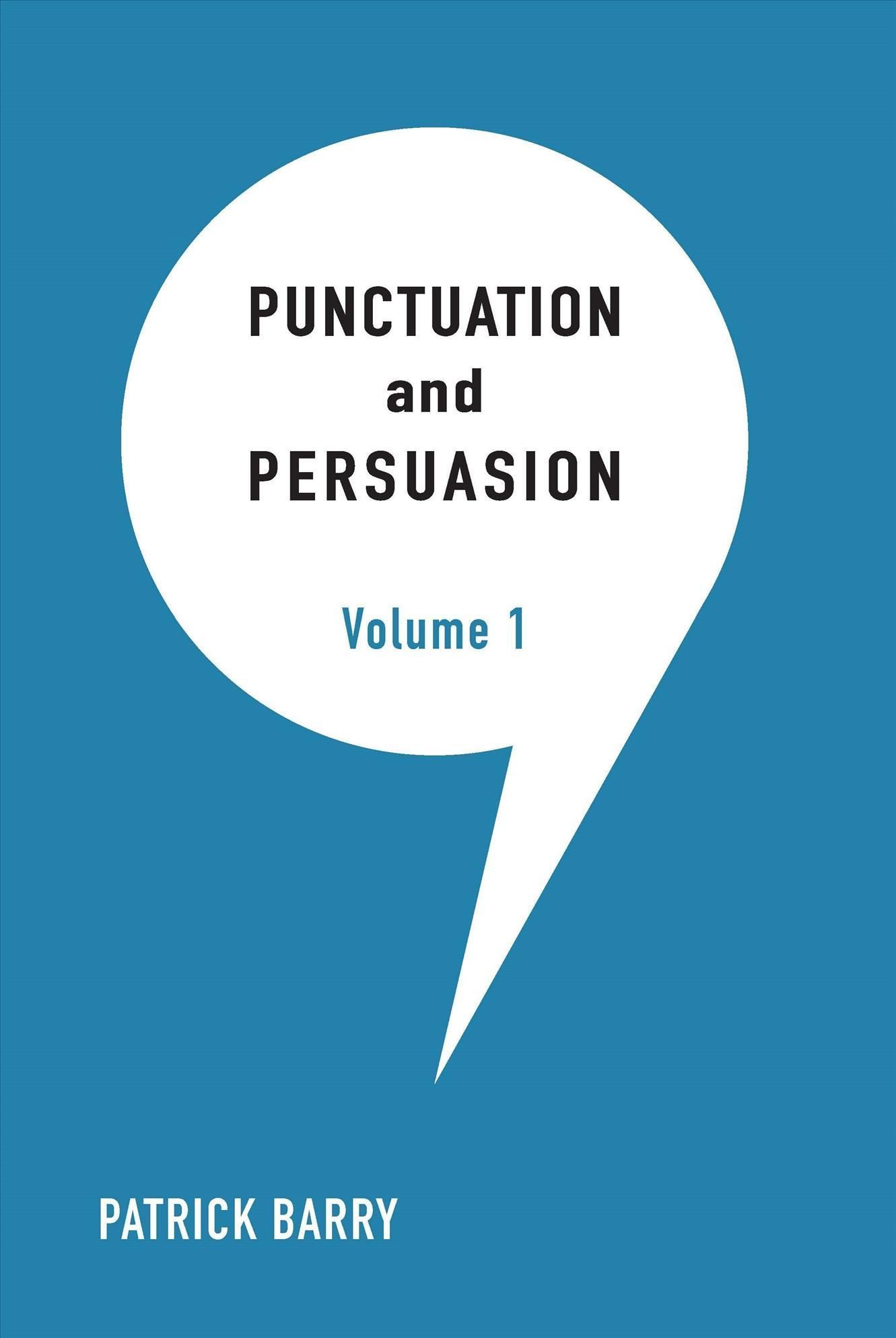 Punctuation and Persuasion By Patrick J. Barry 9781607857785