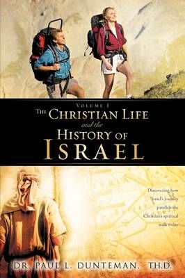 The Christian Life And The History of Israel By Paul L Dunteman