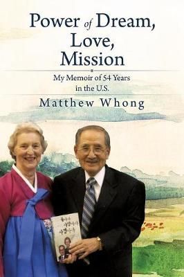 Power of Dream, Love, Mission By Matthew Whong 9781607912774