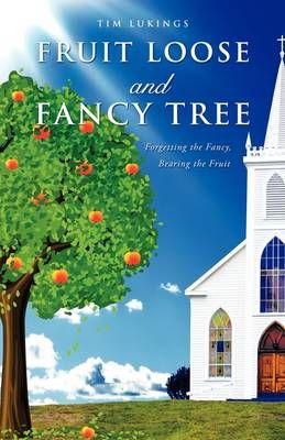 Fruit Loose and Fancy Tree By Tim Lukings 9781607916000 (Paperback)