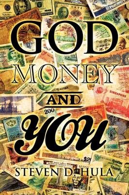 God Money & You By Steven D Hula 9781607918370 (Paperback)