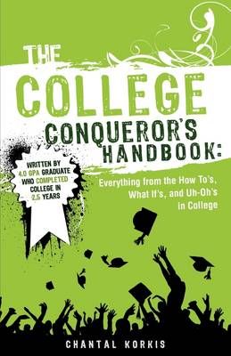 The College Conqueror's Handbook: By Korkis, Chantal 9781607918820