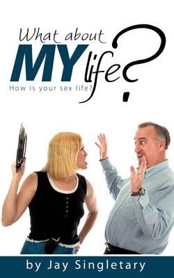 What About MY Life? By Jay Singletary 9781607919544 (Paperback)