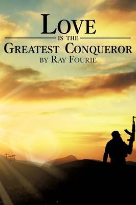 Love Is the Greatest Conqueror By Fourie, Ray 9781607919643
