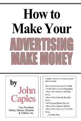 How to Make Your Advertising Make Money By John Caples 9781607964612