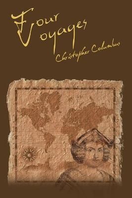 The Four Voyages of Christopher Columbus By Christopher Columbus