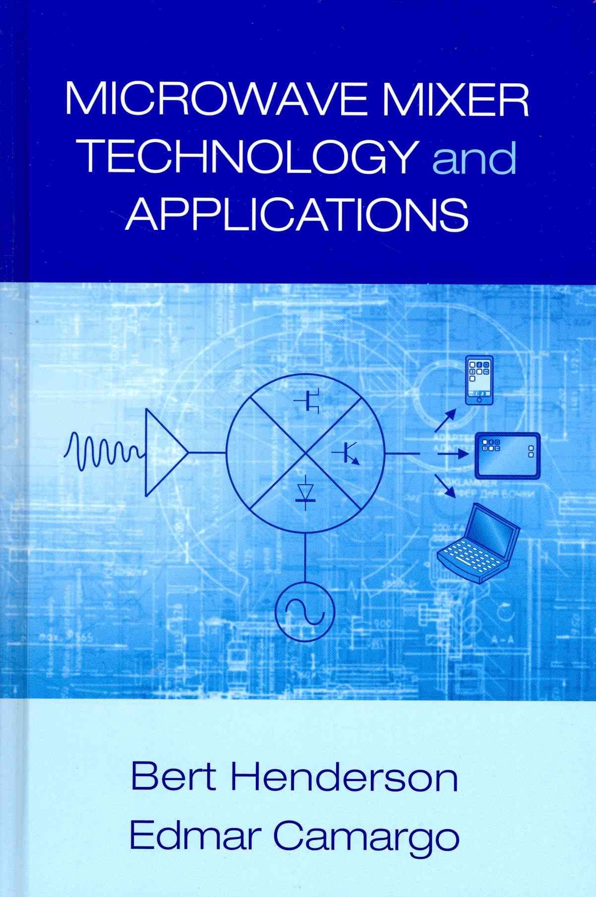 Microwave Mixer Technology and Applications 9781608074891 (Hardback)
