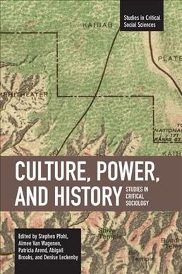 Culture, Power, And History By Stephen Pfohl 9781608460434 (Paperback)