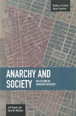 Anarchy And Society: Reflections On Anarchist Sociology By Jeff Shantz