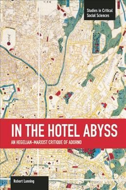 In The Hotel Abyss: An Hegelian-marxist Critique Of Adorno (Paperback)