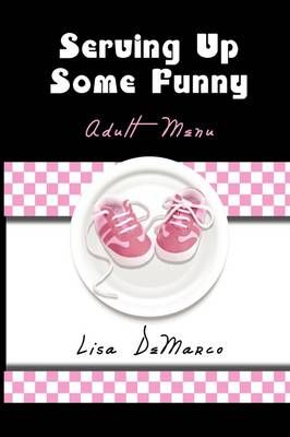 Serving Up Some Funny By Lisa DeMarco 9781608600694 (Paperback)