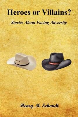 Heroes or Villains? - Stories About Facing Adversity 9781608624027