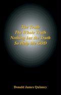 The Truth, the Whole Truth, Nothing But the Truth, So Help Me God