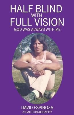 Half Blind With Full Vision By David Espinoza 9781608627127