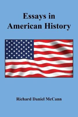 Essays in American History By Richard Daniel McCann 9781608628124