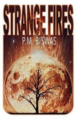 Strange Fires By Biswas, P.M., 9781608642137 (Paperback)