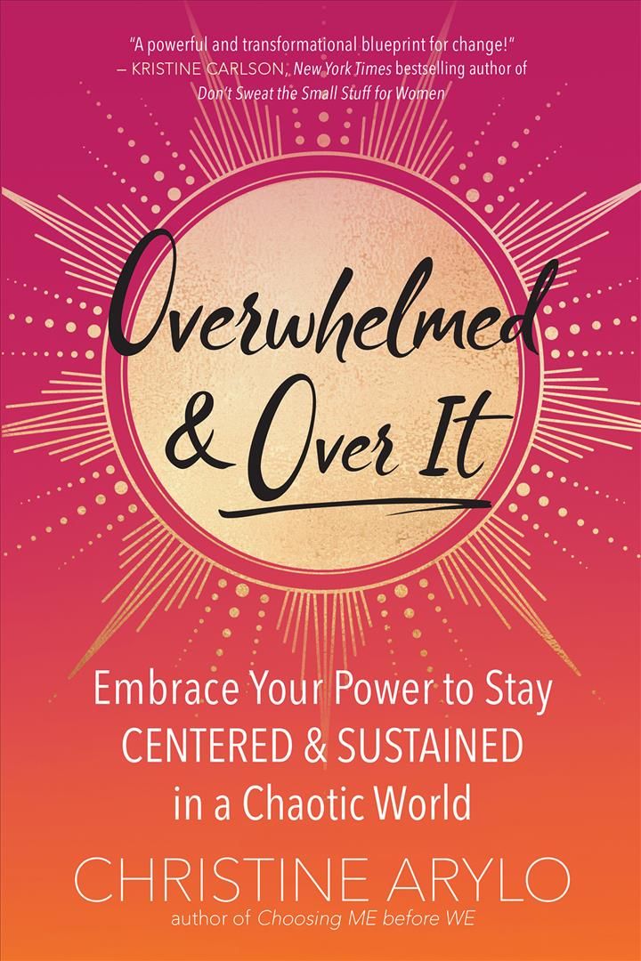 Overwhelmed and Over It By Christine Arylo 9781608686773 (Paperback)