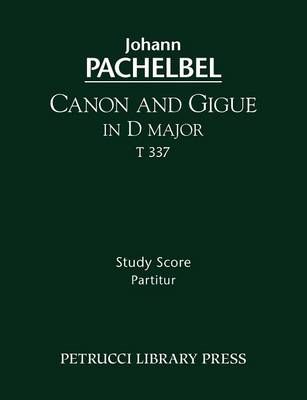 Canon and Gigue in D major, T 337: Study score By Pachelbel, Johann