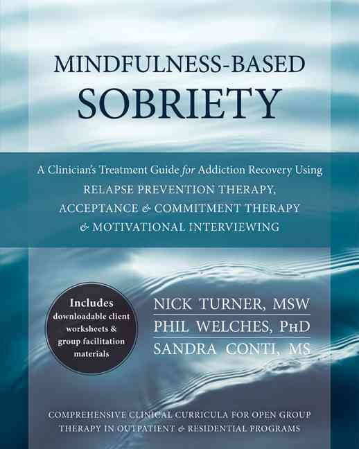 Mindfulness-Based Sobriety By Nick Turner, Phil Welches, Sandra Conti