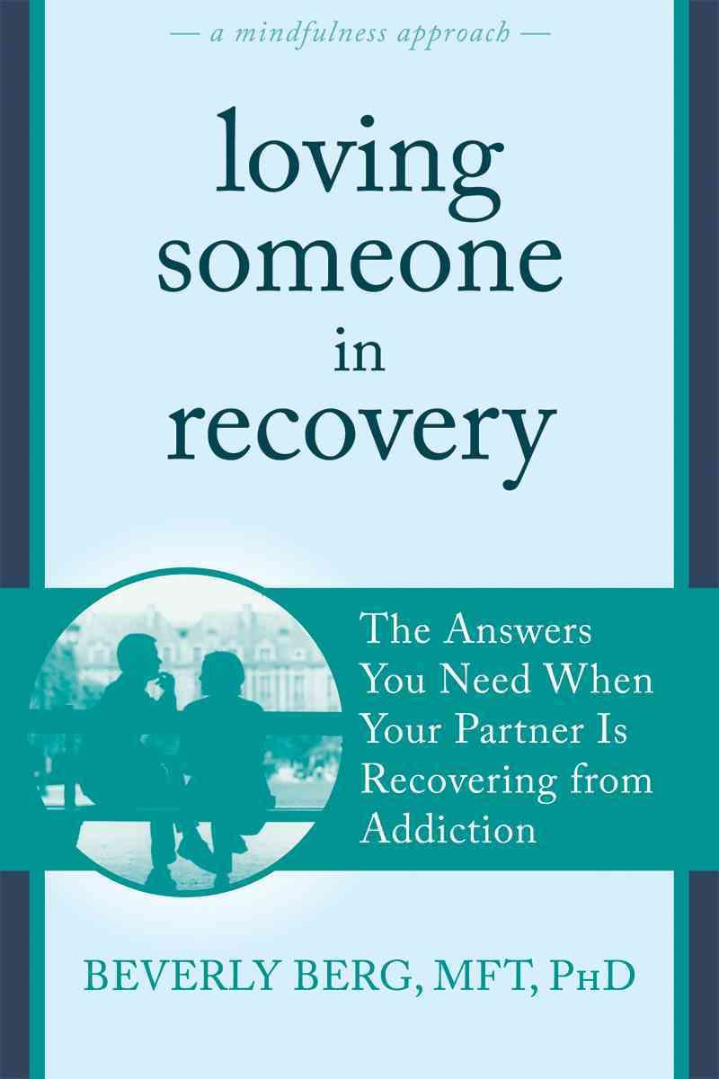 Loving Someone in Recovery By Beverly Berg 9781608828982 (Paperback)