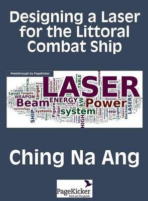 Designing a Laser for the Littoral Combat Ship By Na Ang Ching