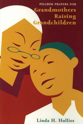 Pilgrim Prayers for Grandmothers Raising Grandchildren 9781608991907