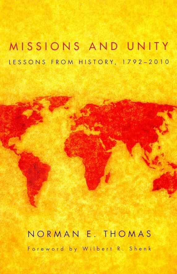 Missions and Unity: Lessons from History, 1792-2010 9781608996025