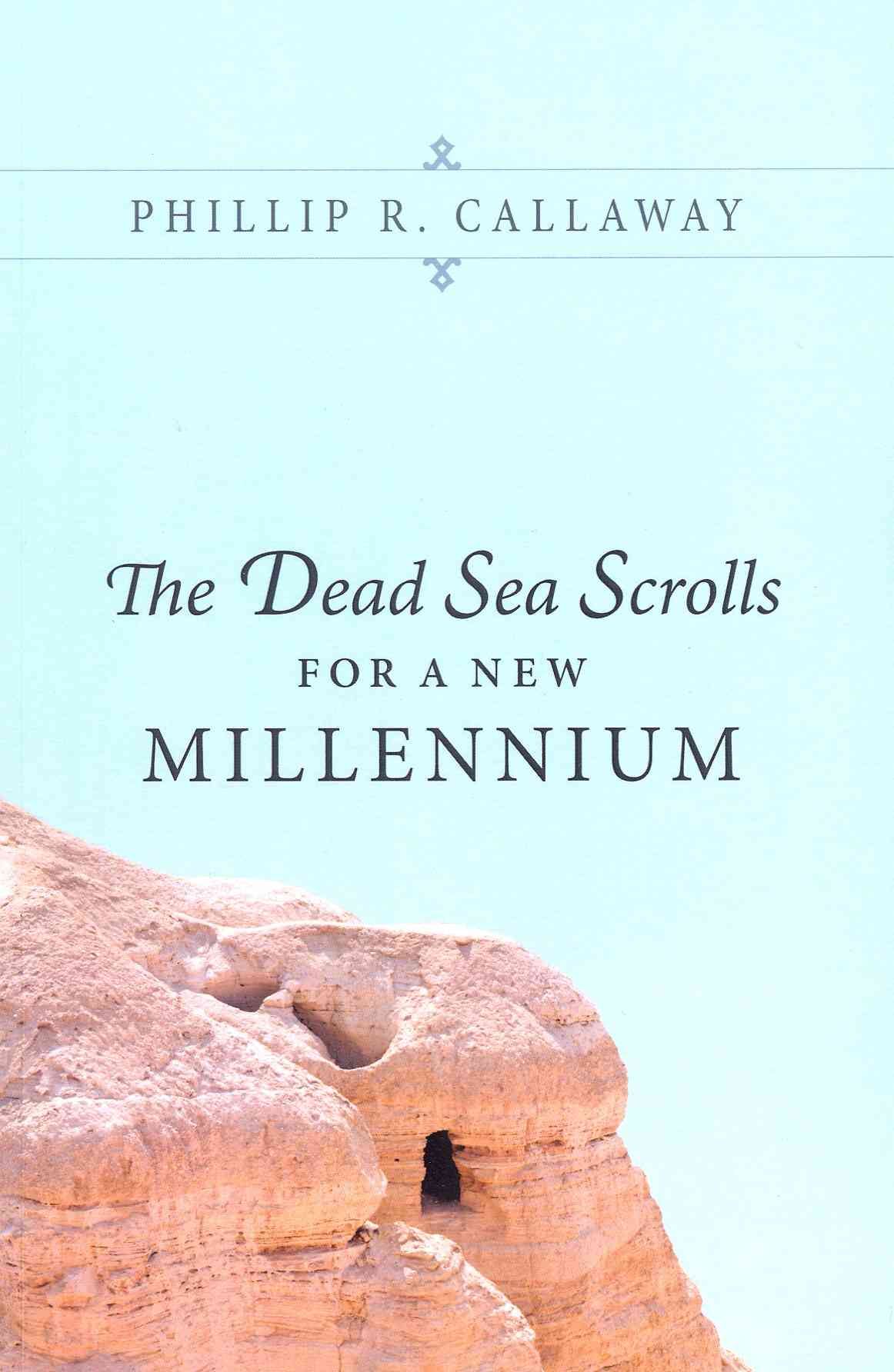 The Dead Sea Scrolls for a New Millennium By Callaway, Phillip R.