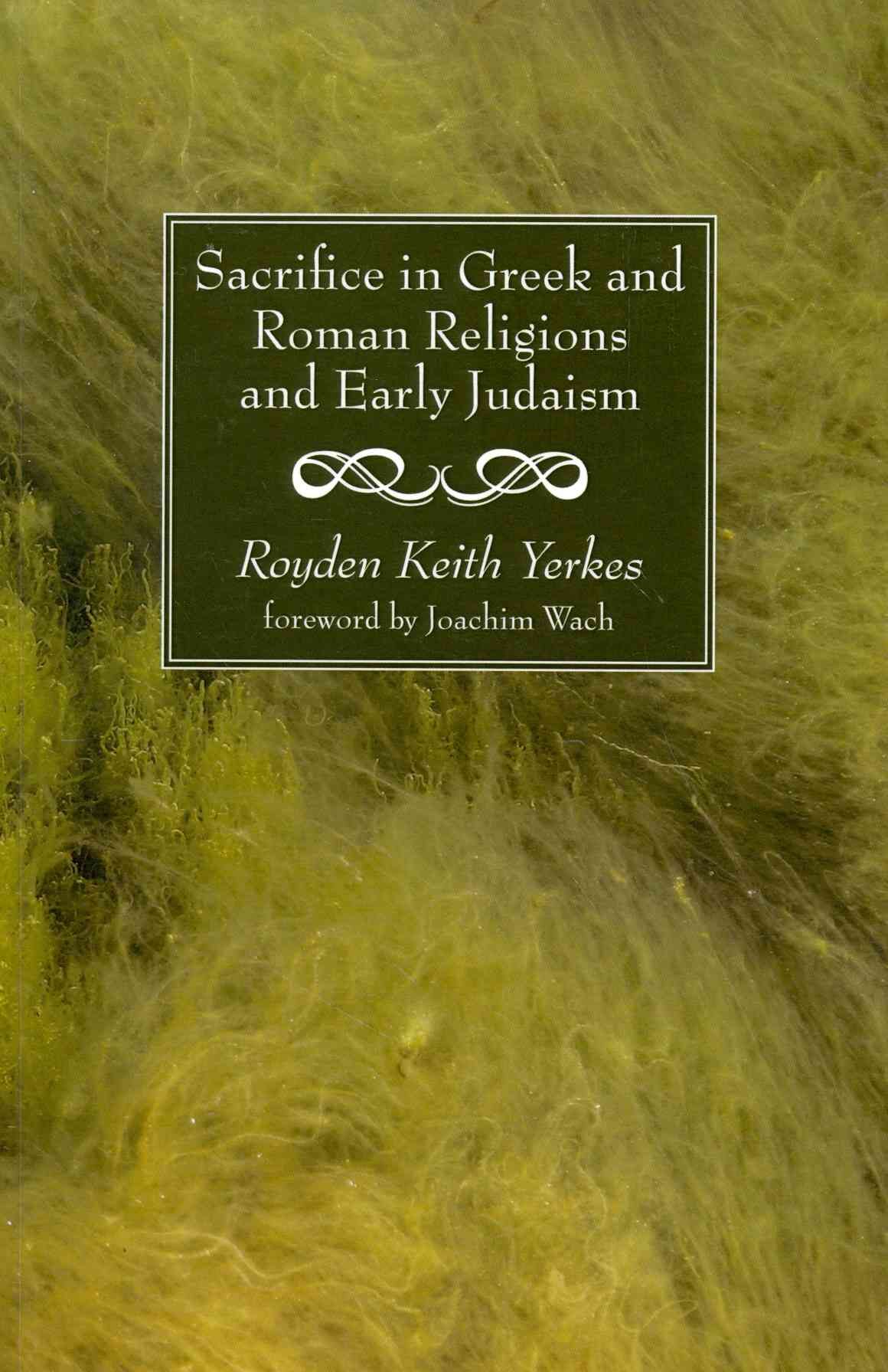 Sacrifice in Greek and Roman Religions and Early Judaism 9781608999330