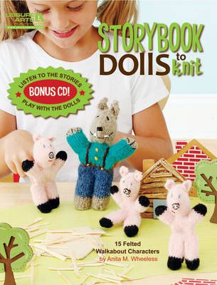 Storybook Dolls to Knit By Anita M. Wheeless 9781609000998