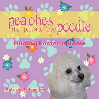 Peaches the Private Eye Poodle By Patricia D Hamilton 9781609111083