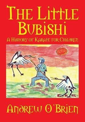 The Little Bubishi: A History of Karate for Children 9781609117177