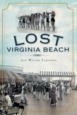 Lost Virginia Beach By Amy Waters Yarsinske 9781609492045 (Paperback)
