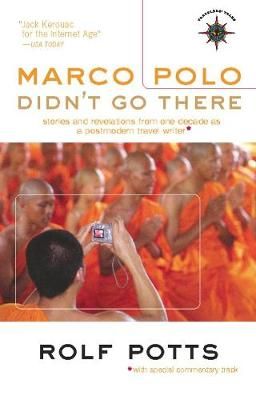 Marco Polo Didn't Go There By Rolf Potts 9781609521516 (Hardback)