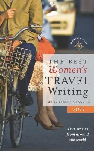 The Best Women's Travel Writing 2011 By Lavinia Spalding 9781609521615