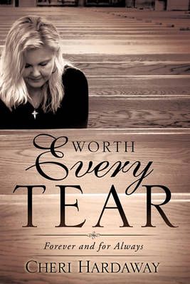 Worth Every Tear By Cheri Hardaway 9781609576530 (Paperback)