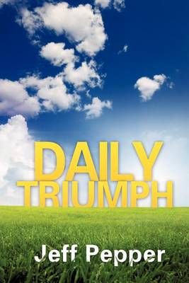 Daily Triumph By Jeff Pepper 9781609579036 (Paperback)