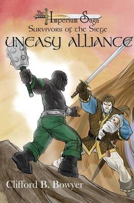Uneasy Alliance (The Imperium Saga: Survivor's of the Siege, Book 2)