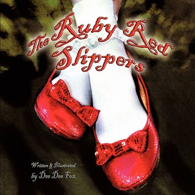 The Ruby Red Slippers By Dee Dee Fox 9781609760069 (Paperback)
