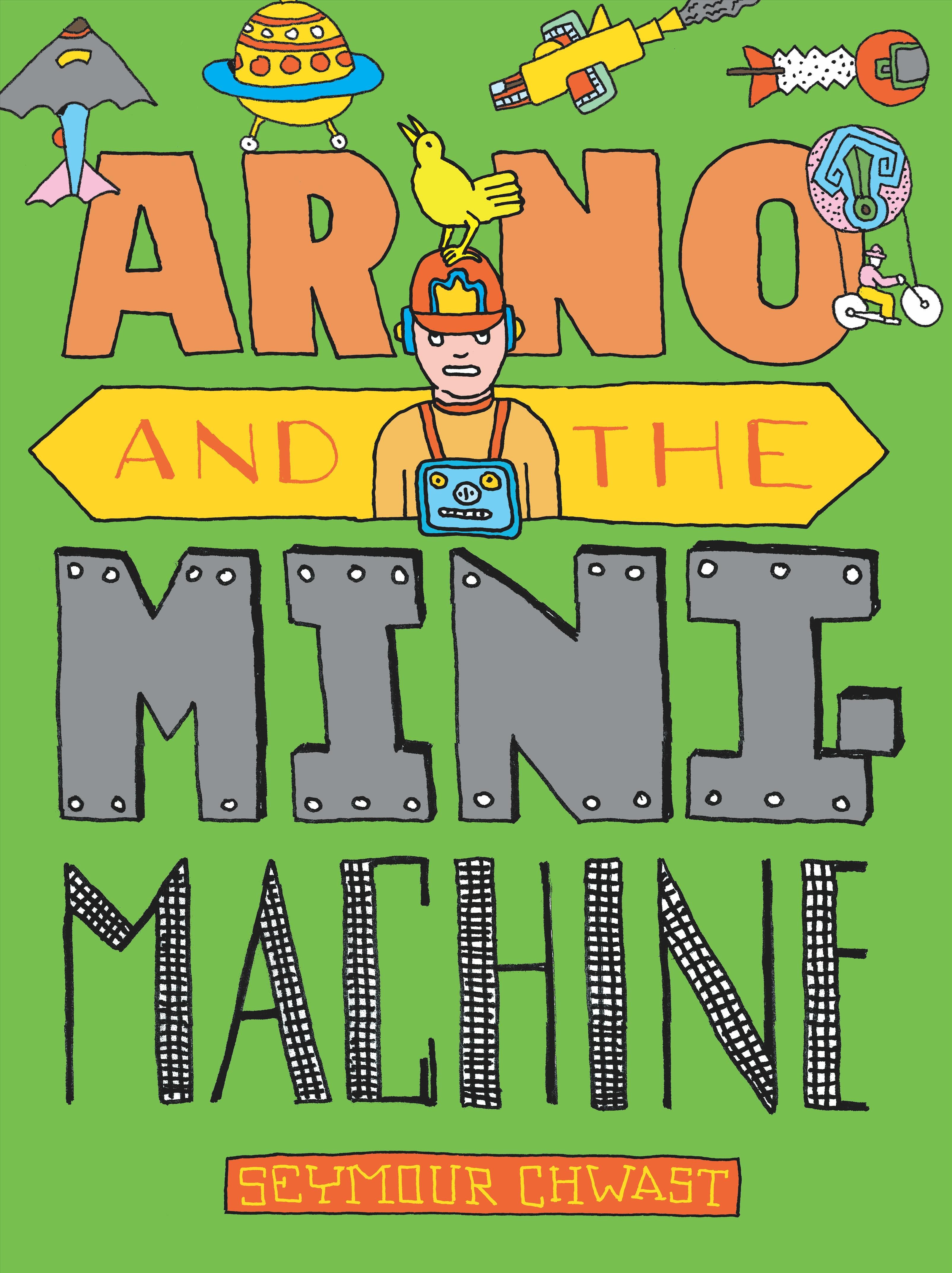 Arno and the Mini Machine By Seymour Chwast 9781609808792 (Hardback)