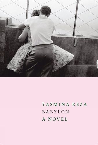 Babylon By Yasmina Reza 9781609809683 (Hardback)