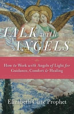 Talk With Angels By Elizabeth Clare Prophet 9781609882433 (Paperback)